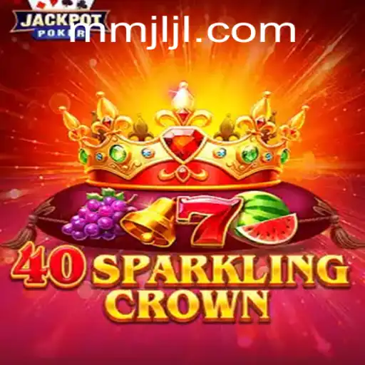 Discover the Thrilling World of 40SparklingCrown at JiLiMM.COM